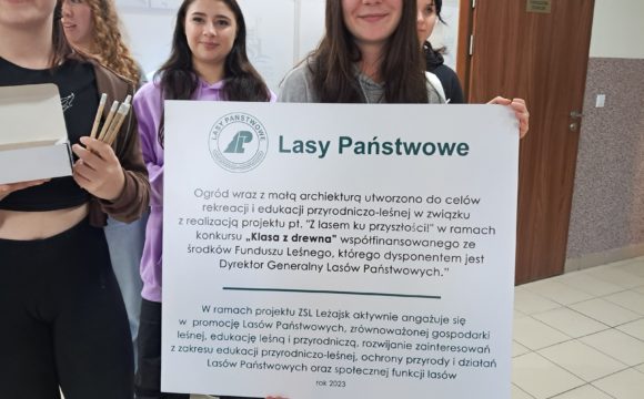 ZSL Leżajsk „Z lasem ku przyszłości!” w ramach konkursu „Klasa z drewna”